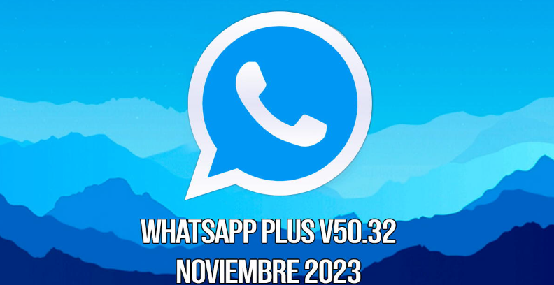 Descubre las emocionantes novedades de WhatsApp Plus V50.32 en su última actualización de noviembre de 2023