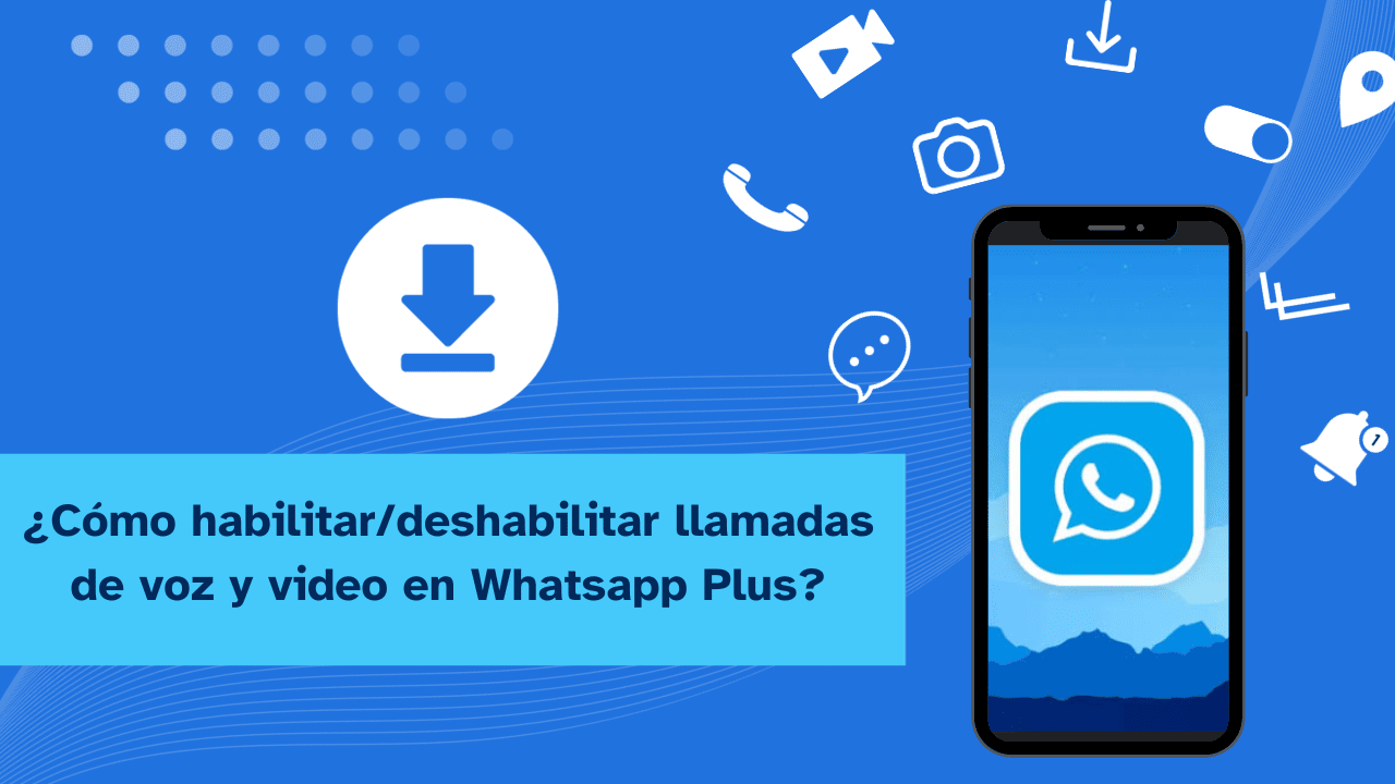 Cómo desactivar las llamadas de audio y video con WhatsApp Plus