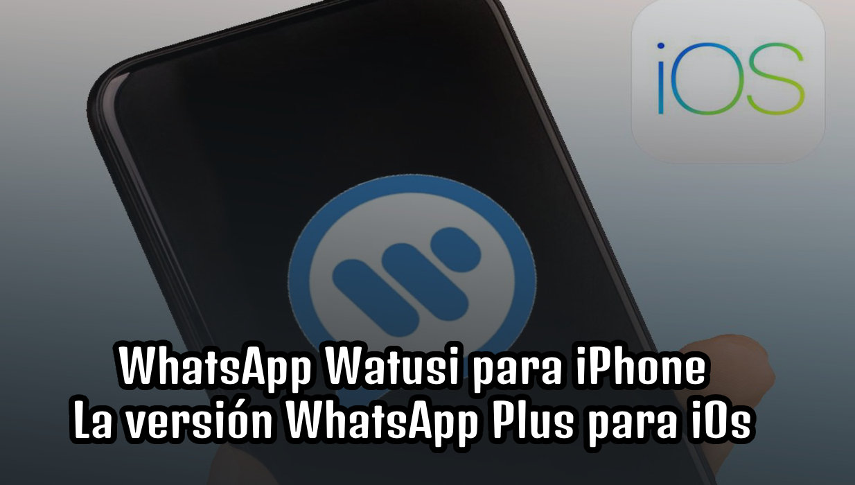 WhatsApp Watusi para iPhone: La versión WhatsApp Plus para iOs